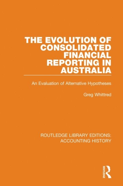Greg Whittred - Evolution of Consolidated Financial Reporting in Australia, E-bok