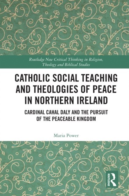 Maria Power - Catholic Social Teaching and Theologies of Peace in Northern Ireland, E-bok