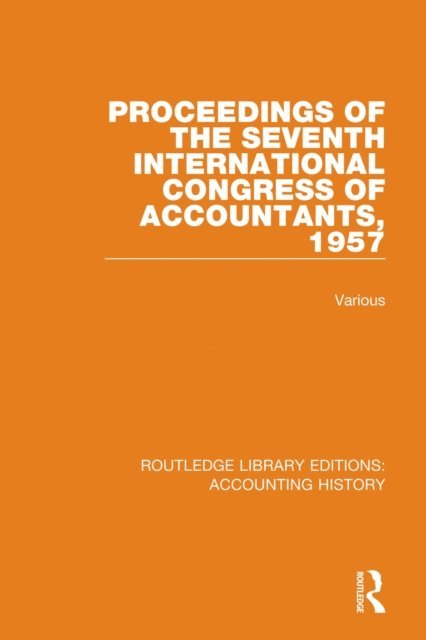 Various - Proceedings of the Seventh International Congress of Accountants, 1957, E-bok
