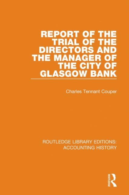 Charles Tennant Couper - Report of the Trial of the Directors and the Manager of the City of Glasgow Bank, E-bok