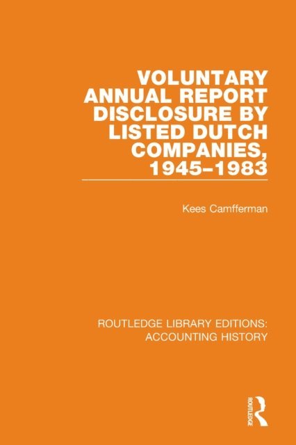 Kees Camfferman - Voluntary Annual Report Disclosure by Listed Dutch Companies, 1945-1983, E-bok
