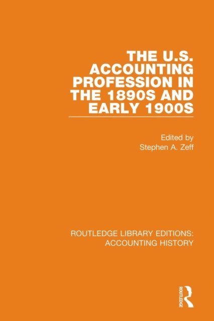 Stephen A. Zeff - U.S. Accounting Profession in the 1890s and Early 1900s, E-bok