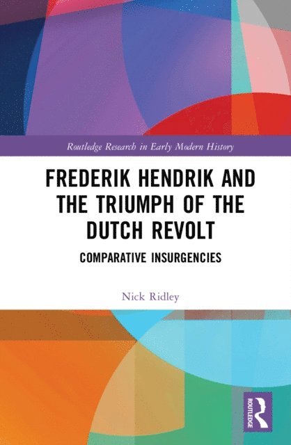 Nick Ridley - Frederik Hendrik and the Triumph of the Dutch Revolt, E-bok