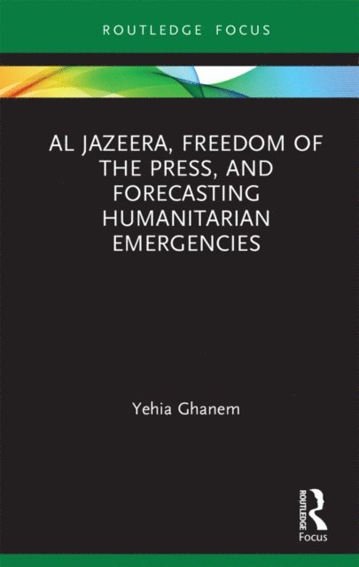 Yehia Ghanem - Al Jazeera, Freedom of the Press, and Forecasting Humanitarian Emergencies, E-bok