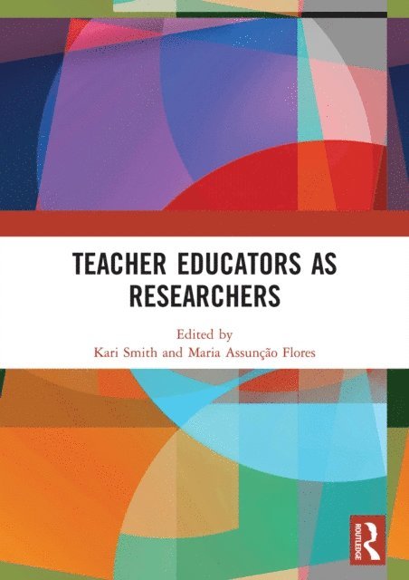 Maria Assuncao Flores, Kari Smith - Teacher Educators as Teachers and as Researchers, E-bok