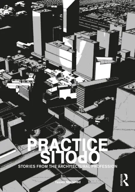 Yasser Megahed - Practiceopolis: Stories from the Architectural Profession, E-bok. Tillgänglighet: Lägg i varukorg