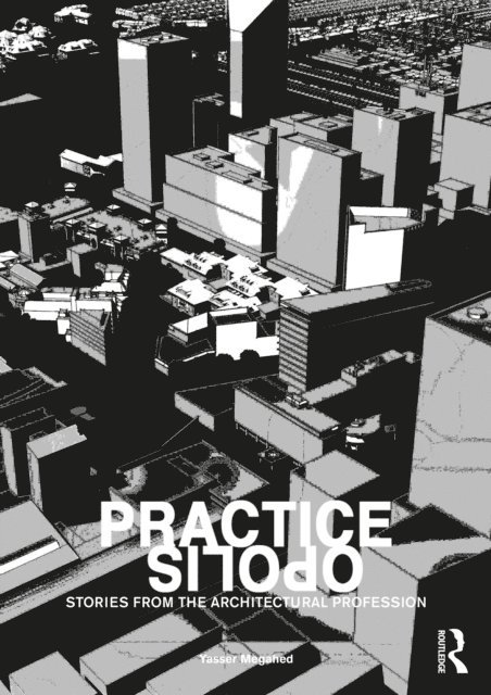 Yasser Megahed - Practiceopolis: Stories from the Architectural Profession, E-bok. Tillgänglighet: Lägg i varukorg