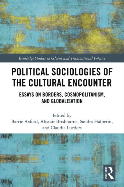 Claudia Lueders, Sandra Halperin, Alistair Brisbourne, Barrie Axford - Political Sociologies of the Cultural Encounter, E-bok
