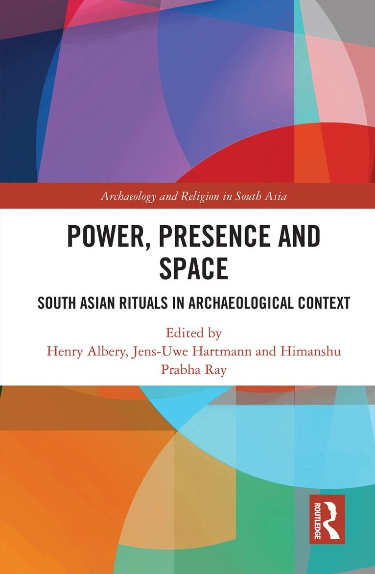 Henry Albery, Jens-Uwe Hartmann, Himanshu Prabha Ray - Power, Presence and Space, E-bok