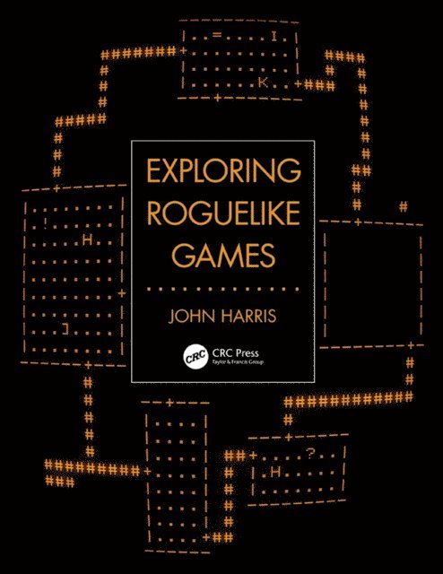 John Harris - Exploring Roguelike Games, E-bok