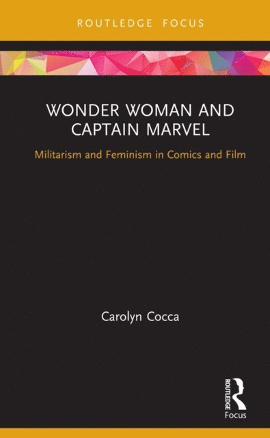 Carolyn Cocca - Wonder Woman and Captain Marvel, E-bok