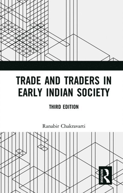 Ranabir Chakravarti - Trade and Traders in Early Indian Society, E-bok