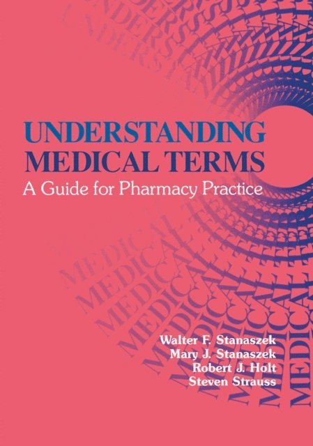 Walter F. Stanaszek, Mary J. Stanaszek, Robert J. Holt - Understanding Medical Terms, E-bok