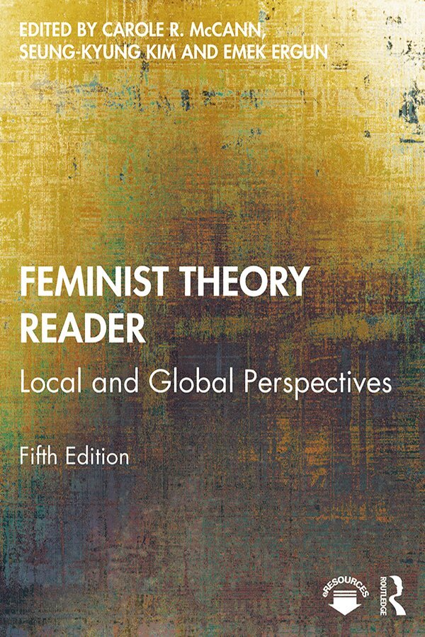 Carole R McCann, Emek Ergun, Seung-kyung Kim - Feminist Theory Reader, E-bok