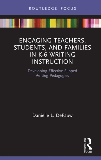Danielle L. DeFauw - Engaging Teachers, Students, and Families in K-6 Writing Instruction, E-bok