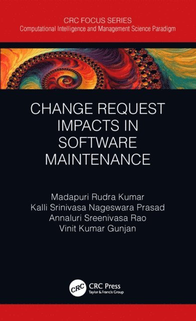 Vinit Kumar Gunjan, Annaluri Sreenivasa Rao, Kalli Srinivasa Nageswara Prasad, Madapuri Rudra Kumar - Change Request Impacts in Software Maintenance, E-bok