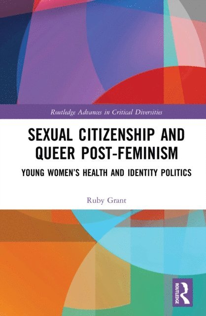 Ruby Grant - Sexual Citizenship and Queer Post-Feminism, E-bok