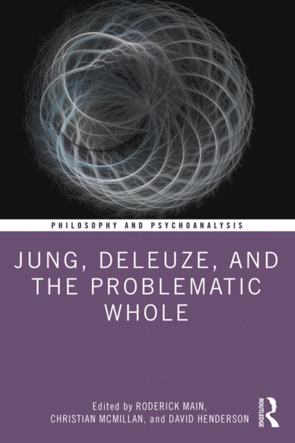 David Henderson, Christian McMillan, Roderick Main - Jung, Deleuze, and the Problematic Whole, E-bok