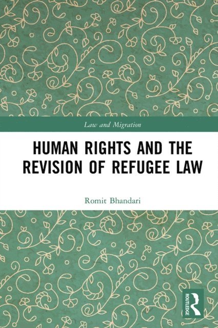 Romit Bhandari - Human Rights and The Revision of Refugee Law, E-bok