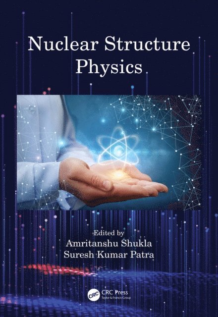 Suresh Kumar Patra, Amritanshu Shukla - Nuclear Structure Physics, E-bok