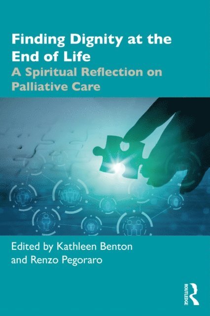 Renzo Pegoraro, Kathleen D. Benton - Finding Dignity at the End of Life, E-bok
