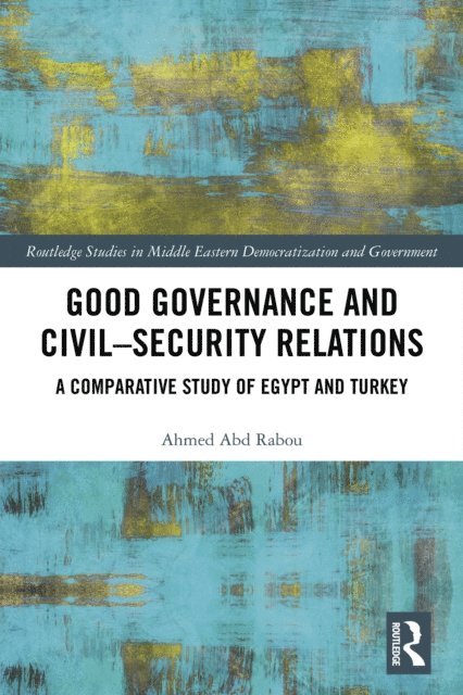 Ahmed Abd Rabou - Good Governance and Civil-Security Relations, E-bok