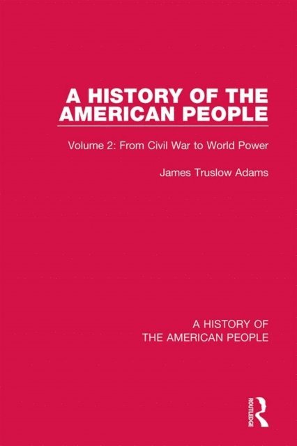 James Truslow Adams - History of the American People, E-bok