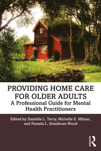 Pamela L. Steadman-Wood, Michelle E. Mlinac, Danielle L. Terry - Providing Home Care for Older Adults, E-bok. Tillgänglighet: Lägg i varukorg