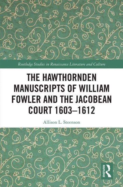 Allison L. Steenson - Hawthornden Manuscripts of William Fowler and the Jacobean Court 1603-1612, E-bok