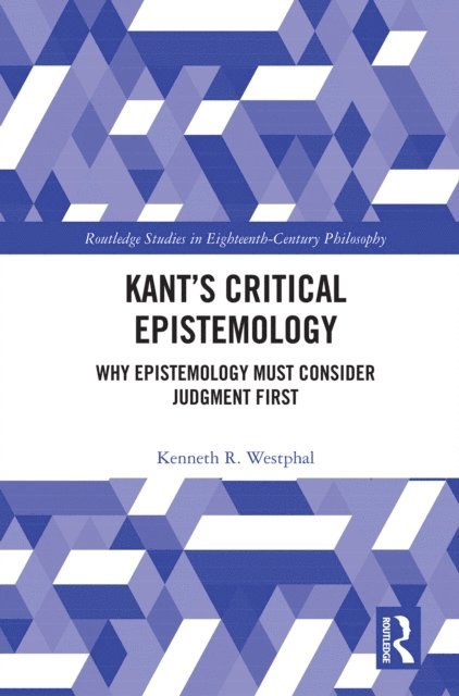 Kenneth R. Westphal - Kant's Critical Epistemology, E-bok