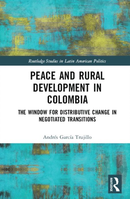 Andres Garcia Trujillo - Peace and Rural Development in Colombia, E-bok