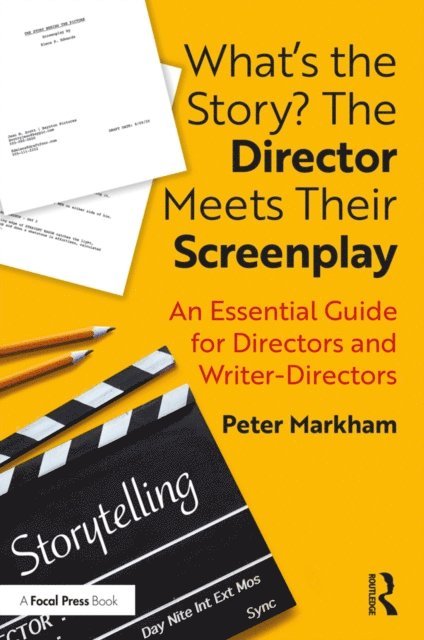 Peter Markham - Whata  s the Story? The Director Meets Their Screenplay, E-bok