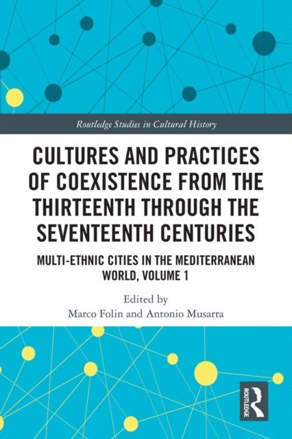 Antonio Musarra, Marco Folin - Cultures and Practices of Coexistence from the Thirteenth Through the Seventeenth Centuries, E-bok