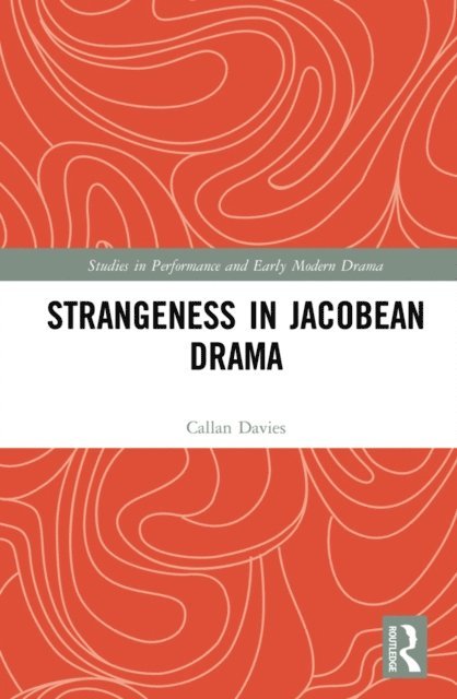 Callan Davies - Strangeness in Jacobean Drama, E-bok