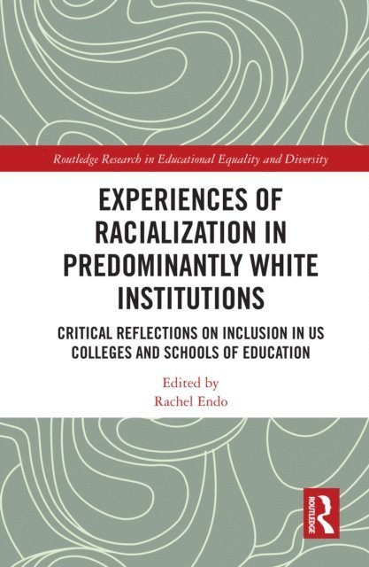 Rachel Endo - Experiences of Racialization in Predominantly White Institutions, E-bok