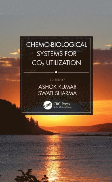 Swati Sharma, Ashok Kumar - Chemo-Biological Systems for CO2 Utilization, E-bok
