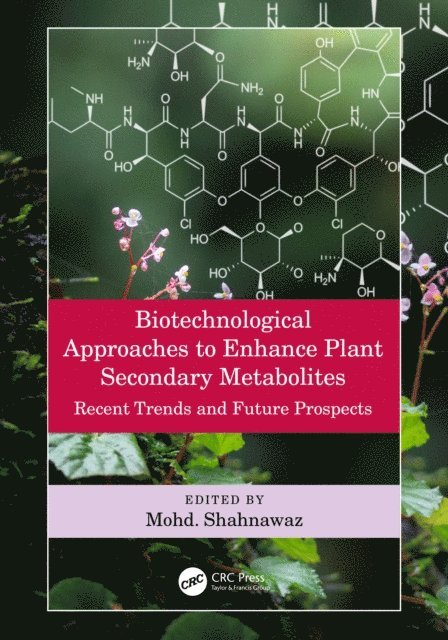 Mohd. Shahnawaz - Biotechnological Approaches to Enhance Plant Secondary Metabolites, E-bok