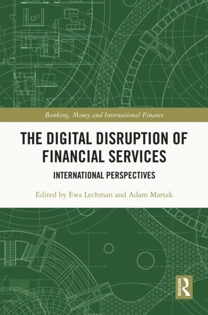 Adam Marszk, Ewa Lechman - Digital Disruption of Financial Services, E-bok