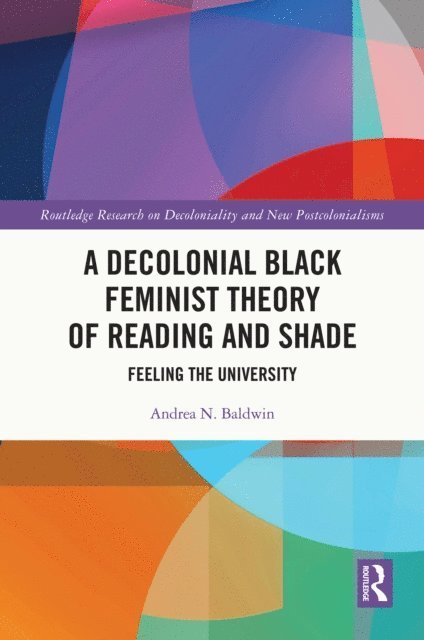 Andrea N. Baldwin - Decolonial Black Feminist Theory of Reading and Shade, E-bok
