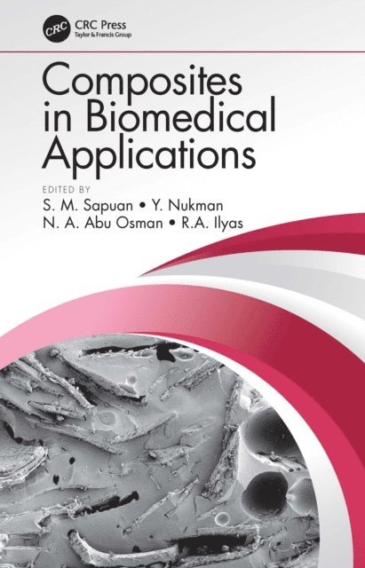 R.A. Ilyas, N.A. Abu Osman, Y. Nukman, S. M. Sapuan - Composites in Biomedical Applications, E-bok