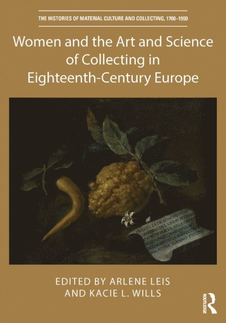 Kacie L. Wills, Arlene Leis - Women and the Art and Science of Collecting in Eighteenth-Century Europe, E-bok