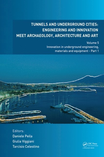 Tarcisio Celestino, Giulia Viggiani, Daniele Peila - Tunnels and Underground Cities: Engineering and Innovation Meet Archaeology, Architecture and Art, E-bok