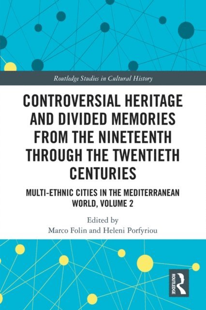 Heleni Porfyriou, Marco Folin - Controversial Heritage and Divided Memories from the Nineteenth Through the Twentieth Centuries, E-bok
