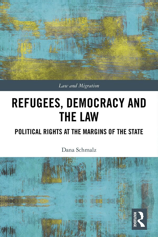 Dana Schmalz - Refugees, Democracy and the Law, E-bok