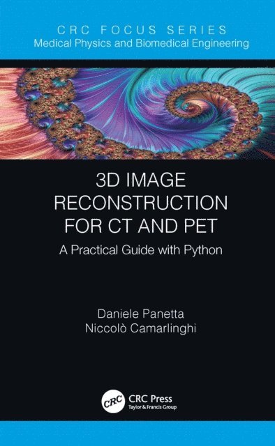 Niccolo Camarlinghi, Daniele Panetta - 3D Image Reconstruction for CT and PET, E-bok