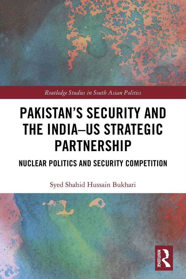 Syed Shahid Hussain Bukhari - Pakistan’s Security and the India–US Strategic Partnership, E-bok
