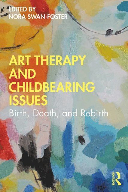 Nora Swan-Foster - Art Therapy and Childbearing Issues, E-bok. Tillgänglighet: Lägg i varukorg