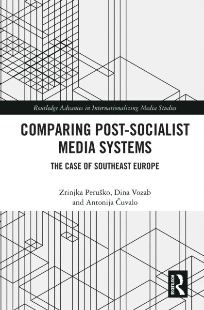 Antonija Cuvalo, Dina Vozab, Zrinjka Perusko - Comparing Post-Socialist Media Systems, E-bok