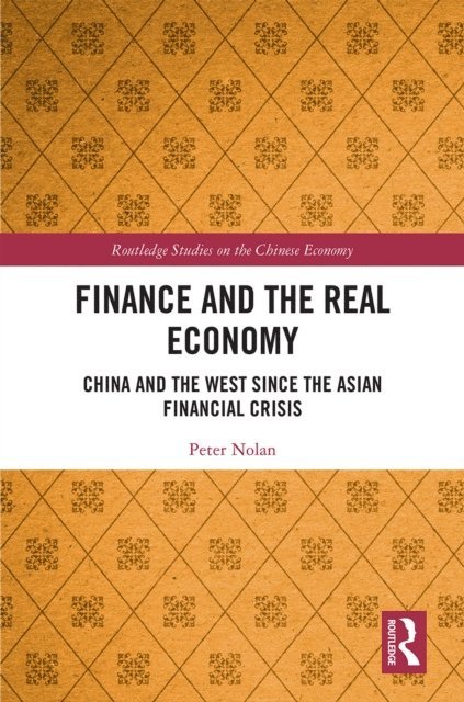 Peter Nolan - Finance and the Real Economy, E-bok