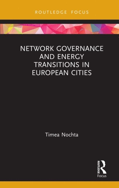 Timea Nochta - Network Governance and Energy Transitions in European Cities, E-bok